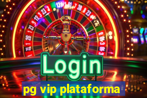 pg vip plataforma